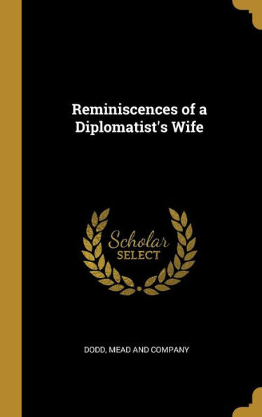 Reminiscences Of A Diplomatist's Wife