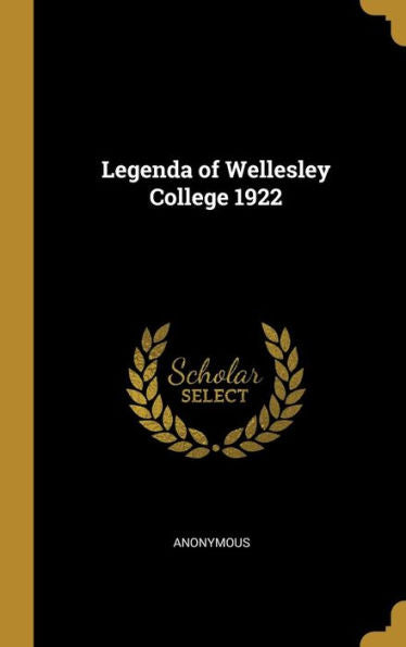 Legenda Of Wellesley College 1922 - 9781010363217