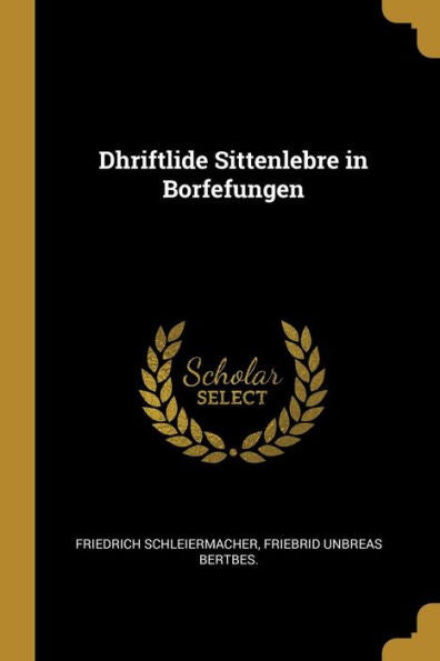 Dhriftlide Sittenlebre In Borfefungen (German Edition)