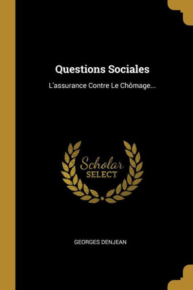Questions Sociales: L'Assurance Contre Le Chômage... (French Edition)