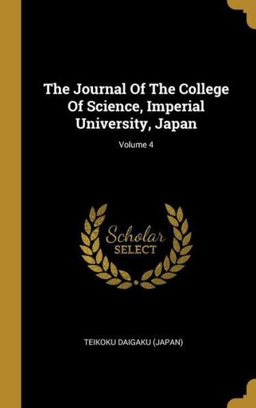 The Journal Of The College Of Science, Imperial University, Japan; Volume 4