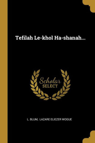 Tefilah Le-Khol Ha-Shanah... (French Edition)