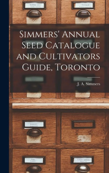 Simmers' Annual Seed Catalogue And Cultivators Guide, Toronto