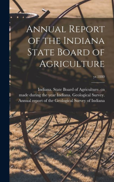 Annual Report Of The Indiana State Board Of Agriculture; Yr.1880