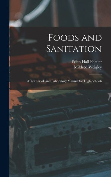 Foods And Sanitation: A Text-Book And Laboratory Manual For High Schools