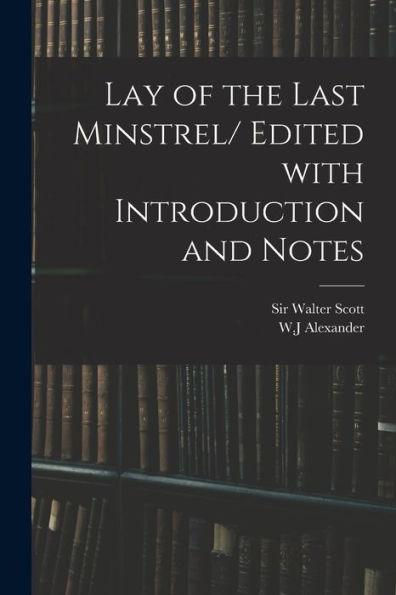 Lay Of The Last Minstrel/ Edited With Introduction And Notes