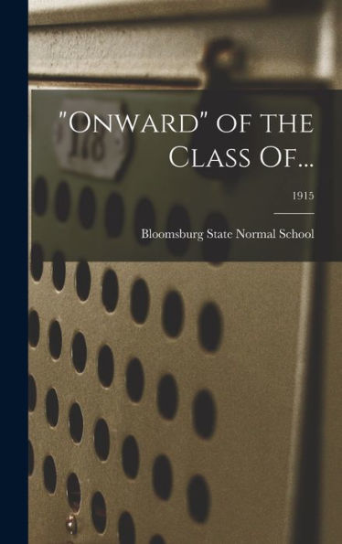 Onward Of The Class Of...; 1915