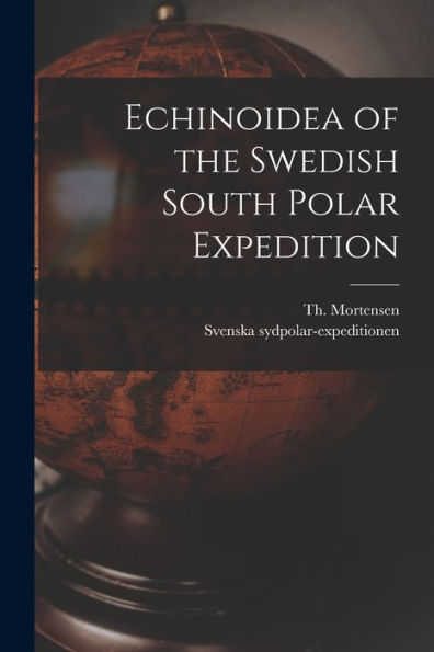 Echinoidea Of The Swedish South Polar Expedition