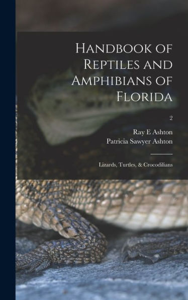 Handbook Of Reptiles And Amphibians Of Florida: Lizards, Turtles, & Crocodilians; 2