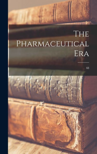 The Pharmaceutical Era; 48