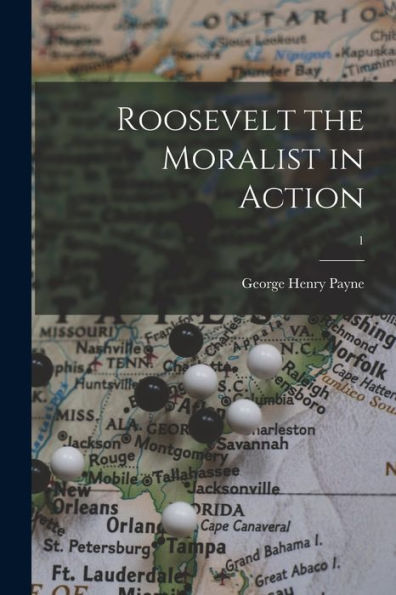 Roosevelt The Moralist In Action; 1