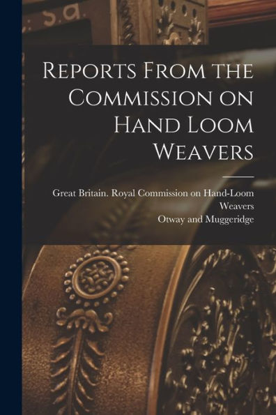 Reports From The Commission On Hand Loom Weavers