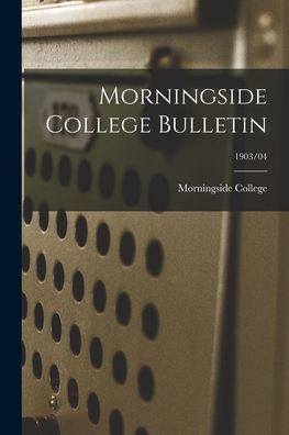 Morningside College Bulletin; 1903/04