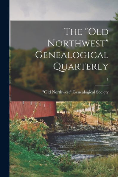 The "Old Northwest" Genealogical Quarterly; 1
