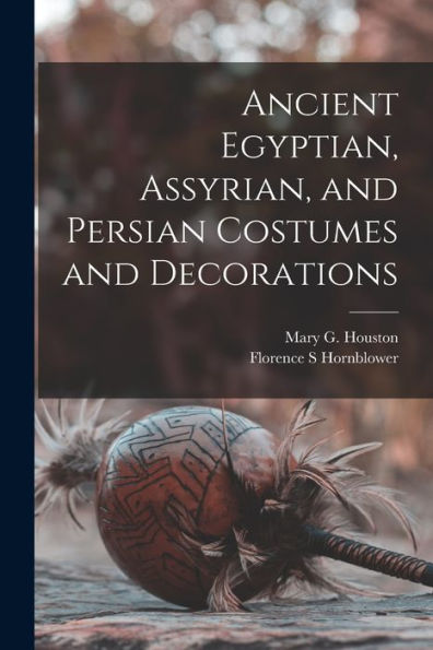 Ancient Egyptian, Assyrian, And Persian Costumes And Decorations