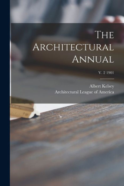 The Architectural Annual; V. 2 1901