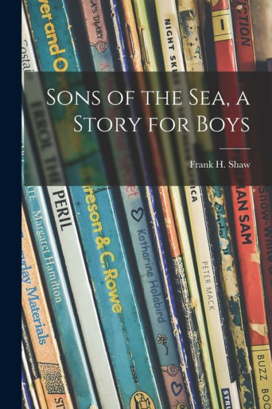 Sons Of The Sea, A Story For Boys