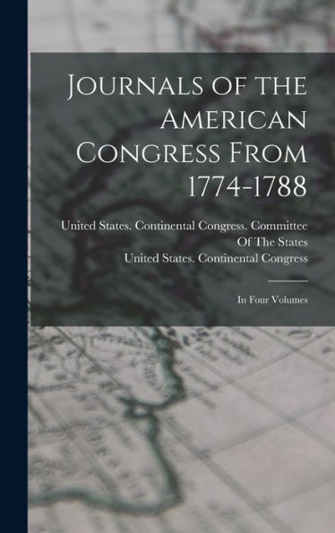 Journals Of The American Congress From 1774-1788: In Four Volumes