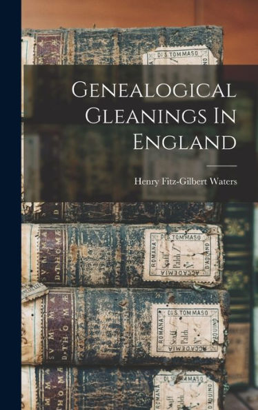 Genealogical Gleanings In England