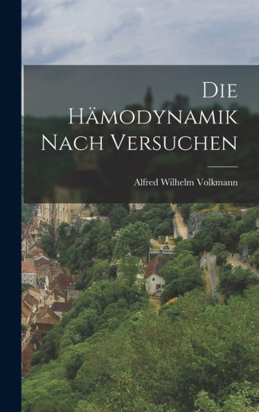 Die Hämodynamik Nach Versuchen (German Edition) - 9781016872836