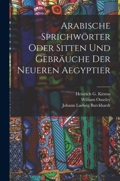 Arabische Sprichwörter Oder Sitten Und Gebräuche Der Neueren Aegyptier (German Edition)