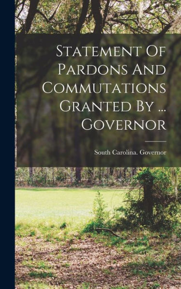 Statement Of Pardons And Commutations Granted By ... Governor