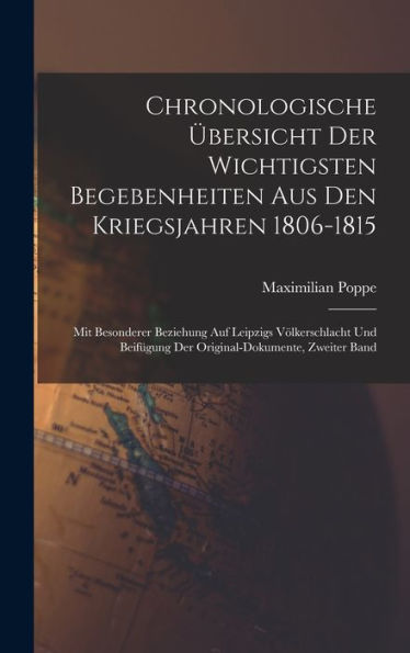 Chronologische Übersicht Der Wichtigsten Begebenheiten Aus Den Kriegsjahren 1806-1815: Mit Besonderer Beziehung Auf Leipzigs Völkerschlacht Und ... Zweiter Band (German Edition)