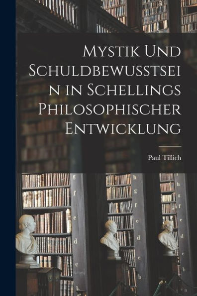 Mystik Und Schuldbewusstsein In Schellings Philosophischer Entwicklung (German Edition)