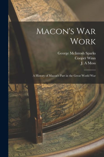 Macon's War Work; A History Of Macon's Part In The Great World War