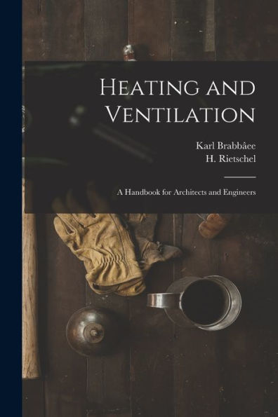 Heating And Ventilation; A Handbook For Architects And Engineers
