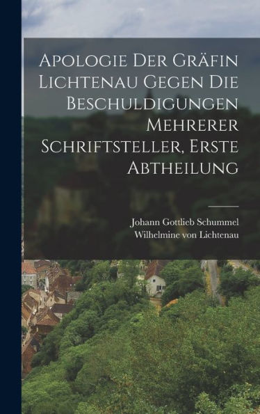 Apologie Der Gräfin Lichtenau Gegen Die Beschuldigungen Mehrerer Schriftsteller, Erste Abtheilung (German Edition)