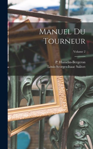 Manuel Du Tourneur; Volume 2 (French Edition)