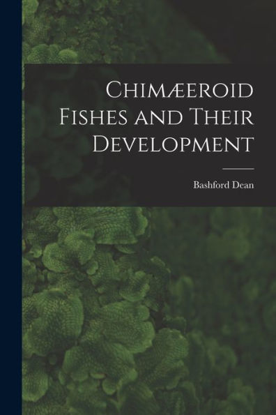 Chimæeroid Fishes And Their Development