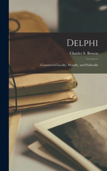 Delphi: Considered Locally, Morally, And Politically - 9781017167870