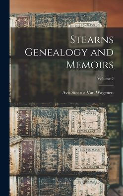 Stearns Genealogy And Memoirs; Volume 2 - 9781017168815