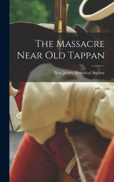 The Massacre Near Old Tappan - 9781017172485