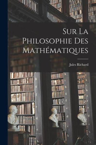 Sur La Philosophie Des Mathématiques (French Edition) - 9781017173130