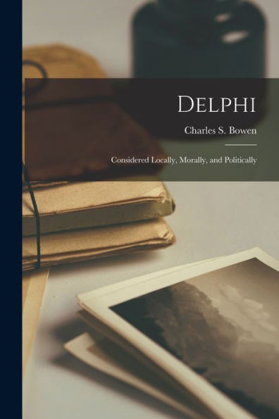 Delphi: Considered Locally, Morally, And Politically - 9781017173147