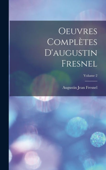 Oeuvres Complètes D'Augustin Fresnel; Volume 2 (French Edition) - 9781017174632