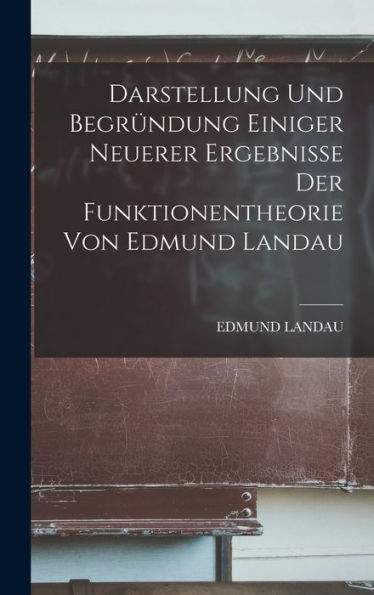 Darstellung Und Begründung Einiger Neuerer Ergebnisse Der Funktionentheorie Von Edmund Landau (German Edition) - 9781017176148