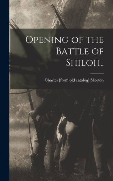 Opening Of The Battle Of Shiloh.. - 9781017178289