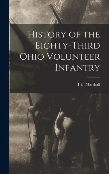 History Of The Eighty-Third Ohio Volunteer Infantry - 9781017178760