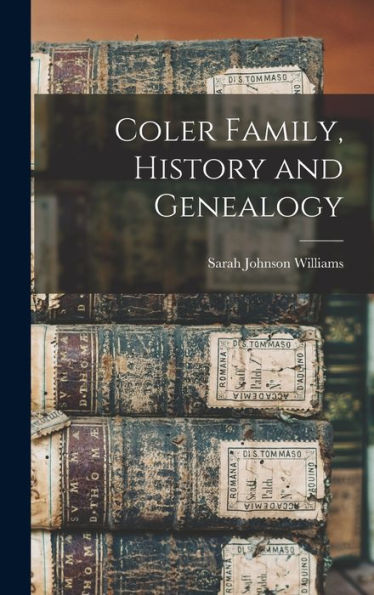 Coler Family, History And Genealogy - 9781017180480