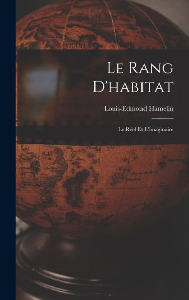 Le Rang D'Habitat: Le Réel Et L'Imaginaire (French Edition) - 9781017184464
