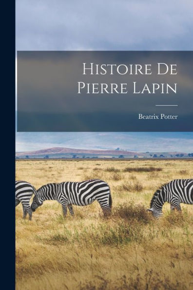 Histoire De Pierre Lapin (French Edition) - 9781017185041