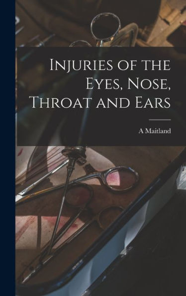 Injuries Of The Eyes, Nose, Throat And Ears - 9781017185799