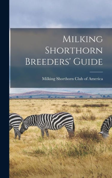 Milking Shorthorn Breeders' Guide - 9781017185874