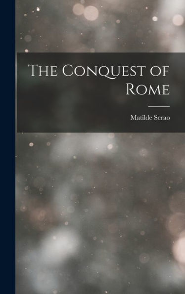 The Conquest Of Rome - 9781017186703
