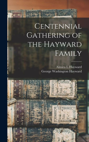 Centennial Gathering Of The Hayward Family - 9781017187908