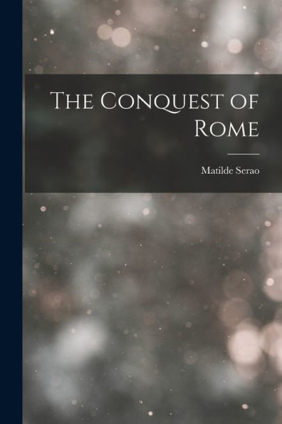The Conquest Of Rome - 9781017191226